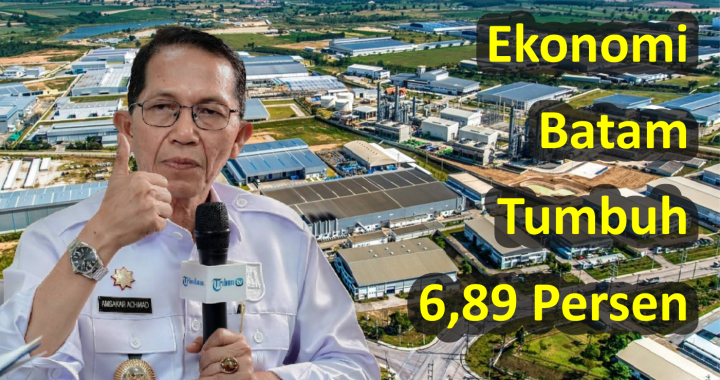 Ekonomi Batam Tumbuh 6,89 Persen